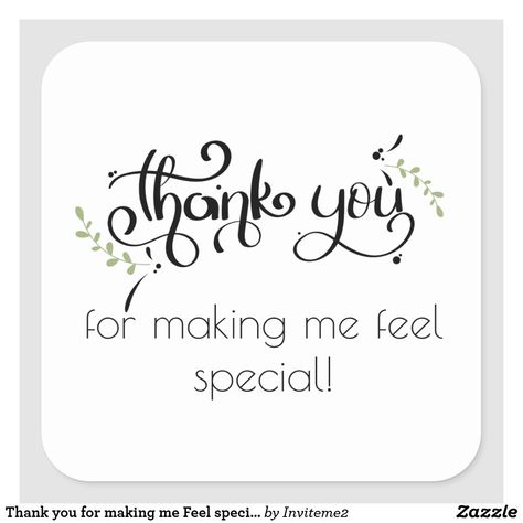 Thank you for making me Feel special Square Sticker Thank You For Making Me Feel Special, Thank You Qoutes, Bday Balloons, Thank You Ideas, Wishing Quotes, Ethics Quotes, Birthday Thank You Notes, Thinking Of You Quotes, Thank You Images