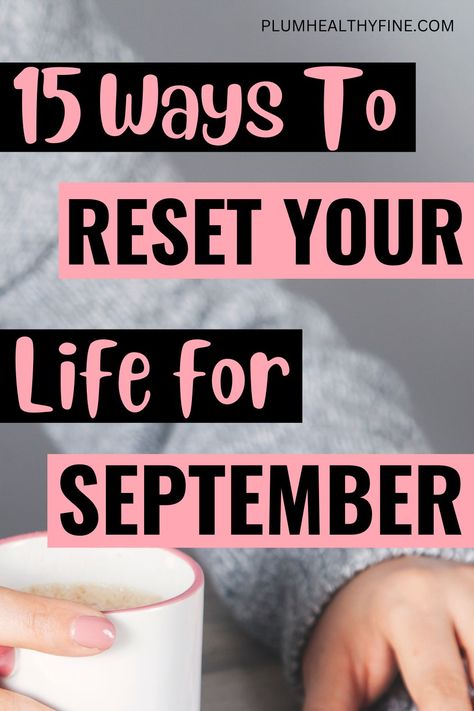 15 ways to reset your life for september September Reset Routine, Life Reset Checklist Women, Monthly Reset Checklist, September Checklist, 2025 Habits, How To Reset Your Life, Life Reset Checklist, Saturday Reset, Reset Routine Checklist