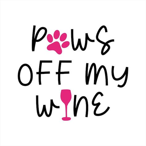 Dog Wine, Wine Svg, Wine Decor, Wine Quotes, Wine Bag, Wine Tumblers, Dog Quotes, White Background, Wine