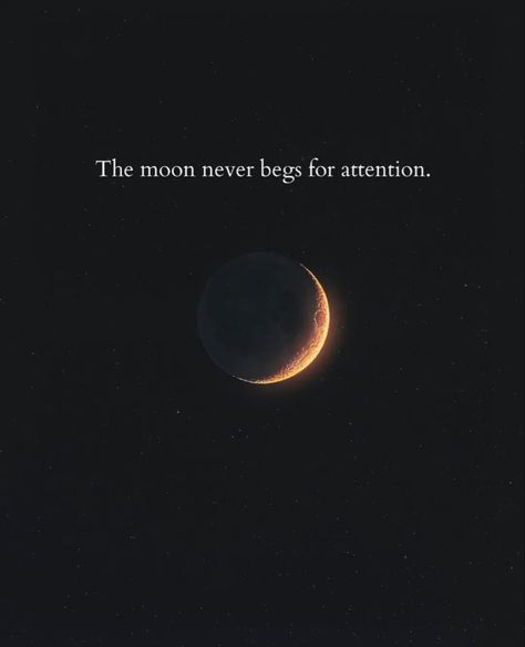 Aesthetic Words Related To Moon, The Moon Never Begs For Attention, Moon Dp For Whatsapp, Bio About Moon, Begging For Attention Quotes, Moon Phrases Quotes, Quotes For Pfp, Text About Moon, Moon Person Aesthetic