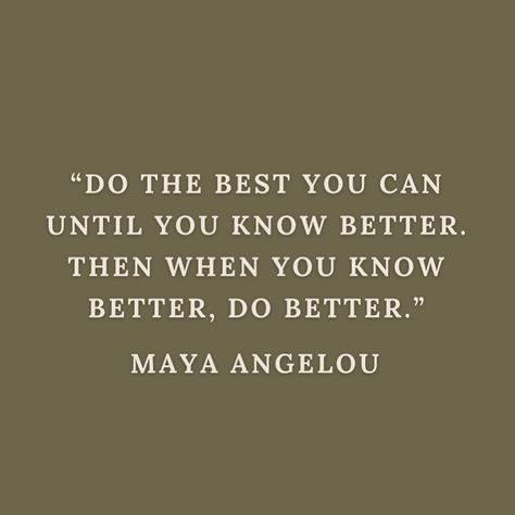 “DO THE BEST YOU CAN UNTIL YOU KNOW BETTER. THEN WHEN YOU KNOW BETTER, DO BETTER.” — MAYA ANGELOU . . . . . . . . #affirmations… | Instagram Do Your Best Until You Know Better, Do The Best You Can Quotes Maya Angelou, Do The Best You Can Quotes, When You Know Better You Do Better, Know Better Do Better Quote, Do Better Quotes, 2025 Manifestation, Know Better Do Better, Inspo Quotes