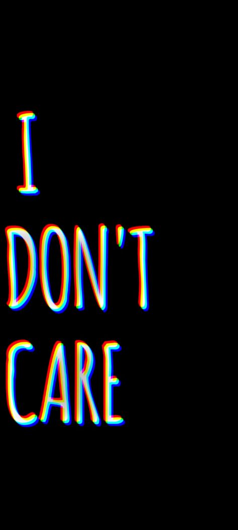 I don't care wallpaper Don’t Wallpaper, I Dont Care Wallpaper Aesthetic, I Don't Care Aesthetic, T Wallpaper, Easy Mandala, Easy Mandala Drawing, Cant Take Anymore, Normal Wallpaper, My Better Half