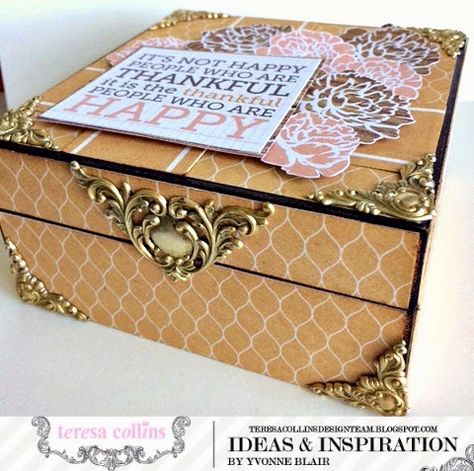 TERESA COLLINS DESIGN TEAM: Gratitude Box by Yvonne Blair Gratitude Box Ideas, Collins Design, Summer Camp Art, Boxes Diy, Teresa Collins, Types Of Pins, Katherine's Collection, Altered Boxes, School Quotes