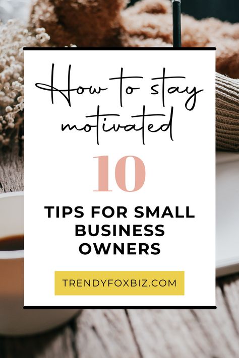 10 Tips to Help You Stay Motivated When Running A Small Business Tips To Stay Motivated, Ways To Stay Motivated, Stay Focused On Your Goals, Business Trendy, Overcome Procrastination, Running A Small Business, Etsy Tips, Misery Loves Company, Small Business Advice