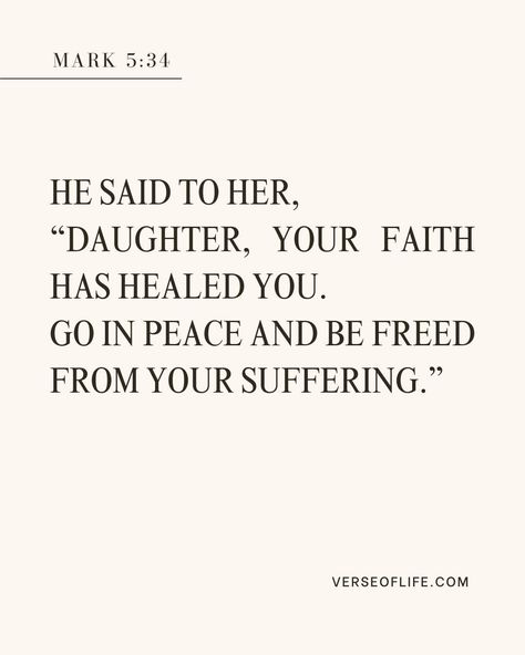 Mark 5:34 captures a powerful moment of healing. Jesus tells the woman who touched His cloak, "Your faith has healed you." This verse shows the transformative power of faith in Christ's ability to heal. It reminds us that reaching out to Jesus in faith can bring wholeness to our body, mind, and spirit.⁣ Prayer: Healer Jesus, increase our faith. May we trust in Your power to make us whole, just as we are.⁣ #FaithHeals #DivineTouch #bibleverses Verses About Healing, Bible Verses About Healing, Mark 5 34, Bible Verses Phone Wallpaper, Good Morning Bible Verse, Healing Bible Verses, Healing Verses, Mark 5, Inspirational Encouragement