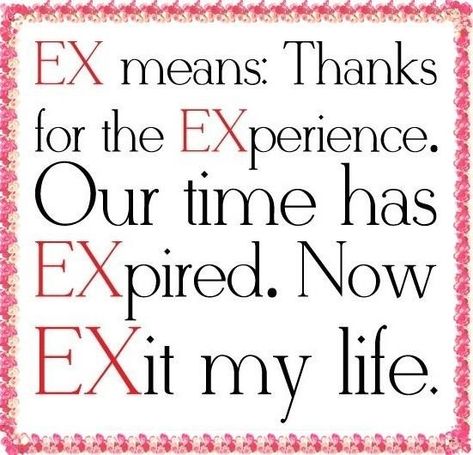 EX Means... Citation Pour Son Ex, Ex Quotes, Inspiring Message, Divorce Quotes, Quotes Thoughts, Life Quotes Love, Super Quotes, Better Days, Trendy Quotes