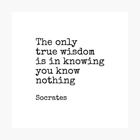 Philosopher Quotes, Socrates Quotes, Philosophical Quotes, Socrates, Know Nothing, Wisdom Quotes, Photographic Print, Knowing You, Philosophy