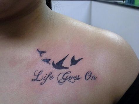 Life Goes On... Life Goes On Tattoo, On Tattoo, Life Goes On, Life Tattoos, Tattoos And Piercings, Tattoo Quotes, Tatting, Beautiful Pictures, Piercings