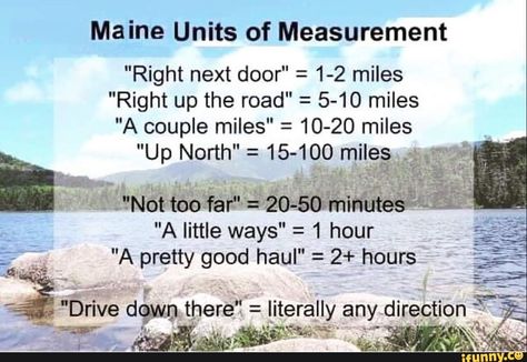 You can't get there from here. Maine... - Allagash Outpost Maine New England, Good Drive, Own Language, Units Of Measurement, Country Girl, Pretty Good, New Hampshire, Country Girls, New England