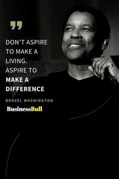 Aspire Quotes, Brow Branding, Pet Octopus, Make A Difference Quotes, Denzel Washington Quotes, Aspiration Quotes, Business Growth Quotes, Film Acting, Mamba Mentality