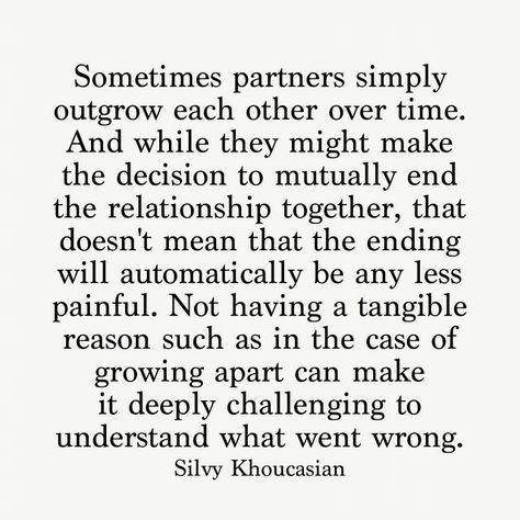 Silvy Khoucasian on Instagram: "Relationship endings can be wildly complex. . . As much as we want to clearly define the thing that ultimately led to a relationship’s end, the truth is that many endings are often a buildup of many small things, that over time, can reach a finale. . . Just as an orchestra builds up to a crescendo, relationship endings can ebb and flow and are often not a linear process. . . People change. People’s values and needs can sometimes take them in opposite directions. Ending Long Term Relationship Quotes, Ending A Long Term Relationship, Long Term Relationship Quotes, Relationship Ending, Ending Relationship Quotes, Couples Poster, Love Is Not Enough, Growing Apart, Ending A Relationship