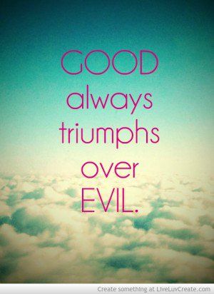 Good Always Triumphs Over Evil Evil Quotes, Apologizing Quotes, Winning Quotes, Jealous Of You, Quotes By Authors, Good Life Quotes, Love Words, Famous Quotes, Great Quotes