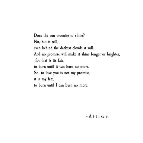 Atticus Quotes, Atticus Poetry, This Is Your Life, Atticus, Slow Burn, Poem Quotes, Love Words, Poetry Quotes, Pretty Words