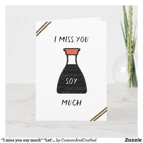 "I miss you soy much" "Let's get sushi" Cute Pun Card I Miss You Card, Punny Cards, Welcome Home Posters, Miss You Already, Cute Puns, Pun Card, Miss You Cards, Custom Greeting Cards, Funny Puns