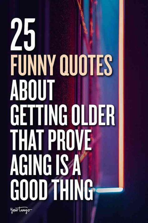 Aging is not that bad ... and sometimes, according to these funny birthday memes, it's kind of hilarious. These funny quotes about getting older will help you see the bright side of the aging process - especially on your birthday. #happybirthday #memes #quotes #quotesaboutgettingolder #aging Follow us on Pinterest: www.pinterest.com/yourtango Funny Quotes On Aging, With Age Comes Wisdom Quotes Funny, Message To Self Birthday, Quote About Getting Older, Funny Sayings About Getting Older, Funny Quotes For Birthday Cards, Funny Quotes About Birthdays, Funny Birthday Sentiments, Birthday Quotes For Me Funny