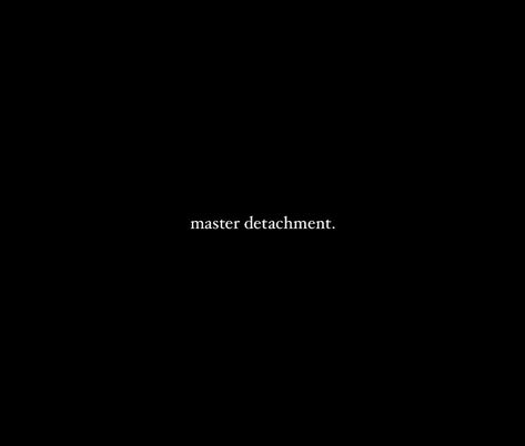 Detachment Wallpaper, Mastering Detachment, Master Detachment, Detachment Quotes, Note To Self, Boss Babe, Affirmation Quotes, Positive Affirmations, Banners