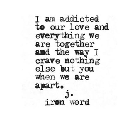 Addicted to you Getting Dumped, Soulmate Quotes, Out Of The Blue, We Are Together, Go Crazy, Back Together, Husband Love, Romantic Quotes, Poetry Quotes