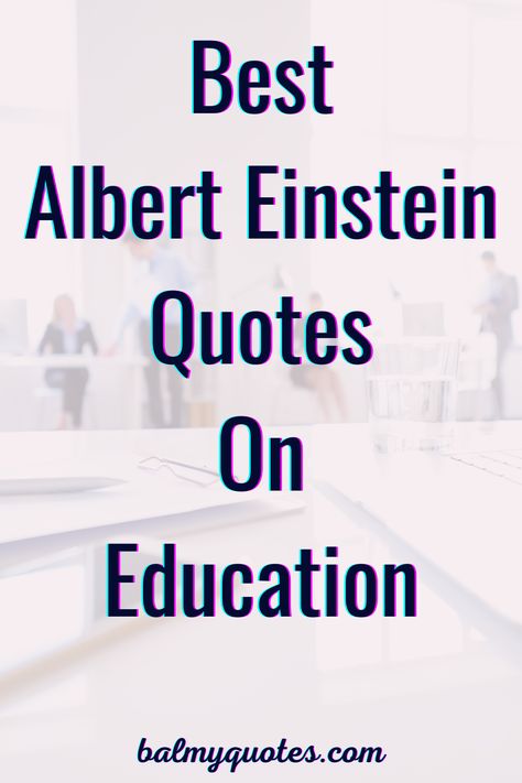 Quotation For Classroom, Education Is Not Everything Quotes, Quote By Albert Einstein, Education Is Important Quotes, Being Educated Quotes, Always Learning Quotes, Knowledge Quotes Education, Education Quotes Inspirational Knowledge, Educational Quotes Inspirational