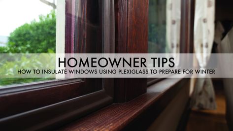 Homeowner Tips – How to Insulate Windows Using Plexiglass to Prepare for Winter – The Pinnacle List How To Insulate Windows, Insulate Windows, Homeowner Tips, Plexiglass Panels, Plexiglass Sheets, Door Insulation, Floor Ceiling, Best Insulation, Old Windows