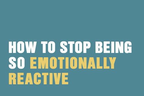 How To Stop Being So Emotionally Reactive - The Awareness Centre Stop Being Reactive, Emotionally Reactive, Feeling Drained, Highly Sensitive Person, Feeling Trapped, Emotional Resilience, Therapy Room, Interpersonal Relationship, Business Coaching