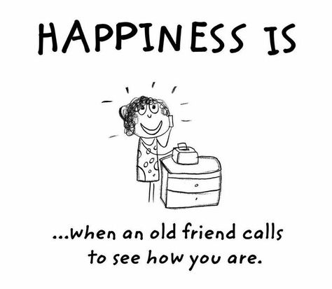 My Happiness Is When An Old Friend Calls To See How You Are. Cute Happy Quotes, What Is Happiness, Reasons To Be Happy, Happiness Project, Grow On Instagram, Happiness Quotes, Special Quotes, Happy Things, What Makes You Happy