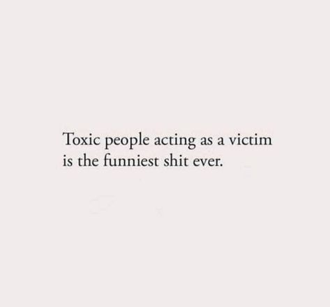 Bitter People Quotes Funny, People Who Act Like Victims, You Are Pathetic Quotes, Toxic People Quotes Funny, Hateful People Quotes, People Quotes Funny, Bitter People Quotes, Pathetic Quotes, Victim Quotes