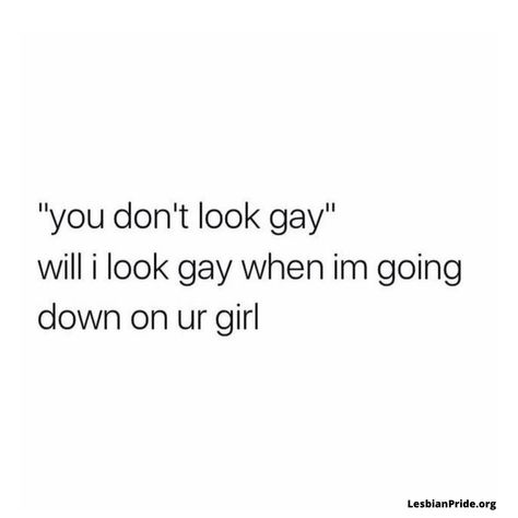 Relatable Lesbian Quotes, Queer Quotes Lgbt, Funny Lesbian Quotes, Funny Gay Quotes, Quotes Lesbian, Bi Quotes, Bisexual Quote, Gay Quotes, I Need A Girlfriend