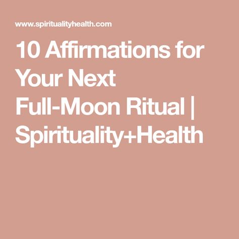 10 Affirmations for Your Next Full-Moon Ritual | Spirituality+Health 10 Affirmations, Next Full Moon, Release Negativity, Moon Ritual, Green Tea Latte, Full Moon Ritual, Daily Mantra, Gratitude Affirmations, Sleep Meditation