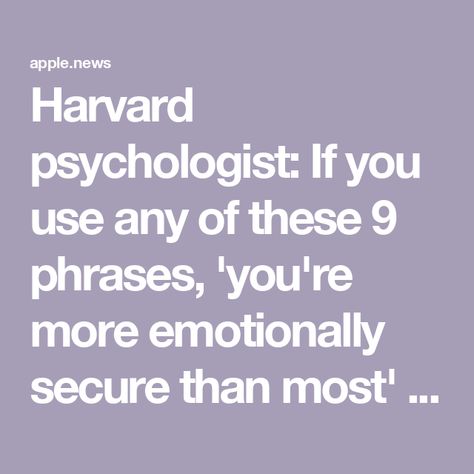 Harvard psychologist: If you use any of these 9 phrases, 'you're more emotionally secure than most' — CNBC Emotionally Stable, Powerful Phrases, Dont Take It Personally, Radical Acceptance, Boost Memory, Harvard Medical School, Emotional Resilience, Mental Strength, Stressful Situations