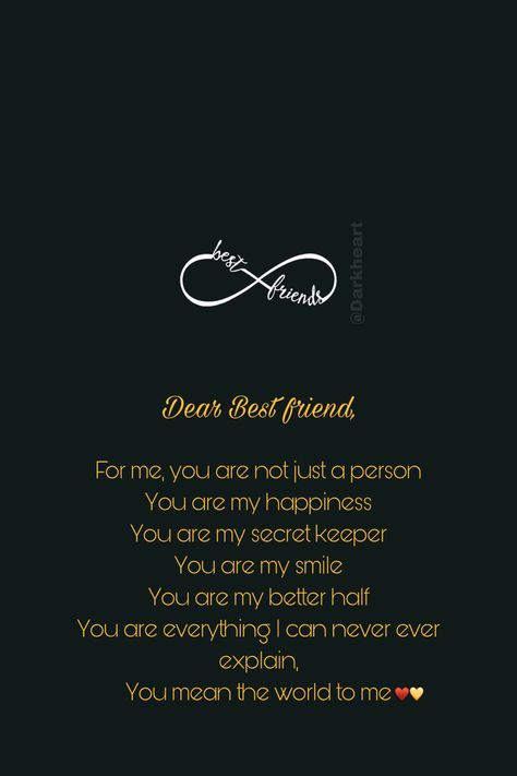 Dear Best friend, For me, vou are not iust a person You are my happiness You are my secret keeper You are my smile You are my better half You are everything I can never ever explain. You mean the world to me ♥️💛 Quotes For Male Bestie Short, Secret Keeper Quotes, Boy Best Friend Birthday Quotes, Happy Birthday Boy Best Friend, Birthday Wishes For Boy Best Friend, Birthday Wishes For Male Bestie, Male Best Friend Birthday Quotes, Male Best Friend Quotes, Poetry For Best Friend