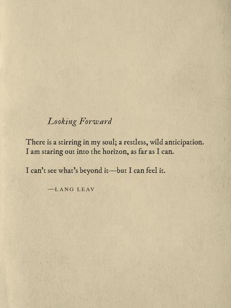 Looking Forward by Lang Leav  #poetry #poet #langleav #lookingforward #writinginspo #liveauthentic #flashesofdelight Looking Forward Quotes, Second Love Quotes, Looking Back Quotes, Lang Leav Quotes, Lang Leav Poems, Dont Look Back Quotes, New Year Poem, Resolution Quotes, Future Quotes