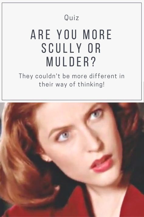 In "The X-Files," the two main characters, Scully and Mulder, can't be any more different in their thinking. While Scully needs scientific proof, Mulder is open for a more faith-based logic. However, what they create is the perfect duo. Are you more Scully or Mulder? Take this quiz and find out. Scully And Mulder, Mulder Scully, Myers Briggs Personalities, X Files, Faith Based, The Two, Main Characters, Logic, Favorite Tv Shows