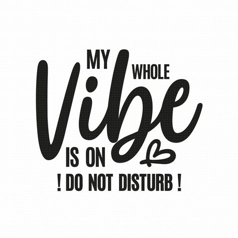 Do Not Disturb Quotes, Disturbed Quotes, Don't Disturb Sign, Do Not Disturb, Cricut Projects Vinyl, Svg Cricut, Svg Quotes, My Vibe, Mood Pics