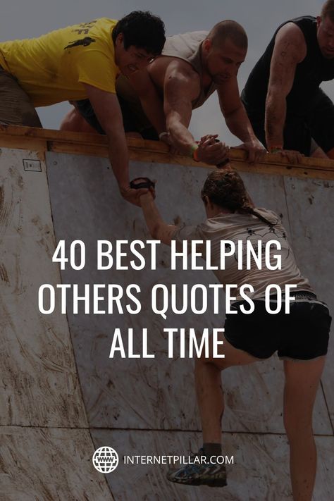 40 Best Helping Others Quotes of All Time - #quotes #bestquotes #dailyquotes #sayings #captions #famousquotes #deepquotes #powerfulquotes #lifequotes #inspiration #motivation #internetpillar Motivating Others Quotes, Quotes About Inspiring Others, Build Others Up, Those Who Show Up Quotes, Help Others Quotes, Quotes About Helping Others, Quotes About Helping, Helping Quotes, Helping Others Quotes