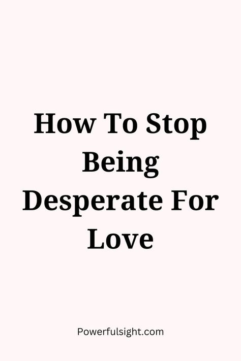 How To Stop Being Desperate For Love Stop Being Desperate, Desperate For Love, Online Dating Websites, Dating Tips For Men, Successful Relationships, Dating Apps, Dating Websites, Emotional Connection, Single Mom