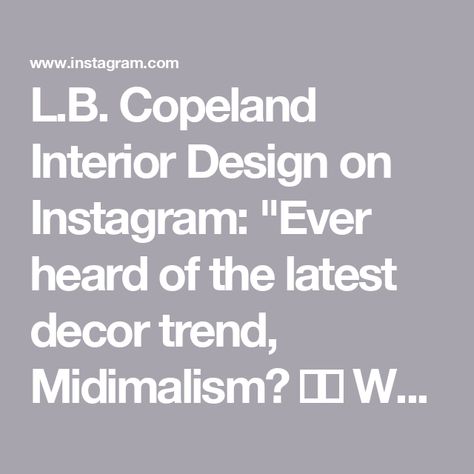 L.B. Copeland Interior Design on Instagram: "Ever heard of the latest decor trend, Midimalism? 
🏡🎀 We shared our top styling tips with @homesandgardens. TY @pippa for featuring @lbcopelandinteriors beloved Germantown project! Link to full article in bio. #Midimalism #InteriorDesign #HomeDecor #MinimalistLiving #DesignInspiration #HomeStyling #DecorTrends #InteriorDecor #HomesAndGardens #LBCopeland

@kellingdesign
@benjaminmoore
@dado.atelier
@cave_interiors
@tracymorrisdesign
@th2designs
@macchiaphoto" Dado Atelier, Minimalist Living, Interior Design Tips, Styling Tips, Design Tips, Trending Decor, Interior Decorating, Design Inspiration, Interior Design