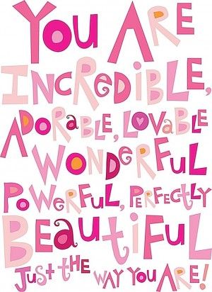 inspirational quote-for little girls Shop Street, You Are Incredible, Word Pictures, Visual Statements, E Card, The Way You Are, Happy Weekend, Birthday Quotes, Just The Way