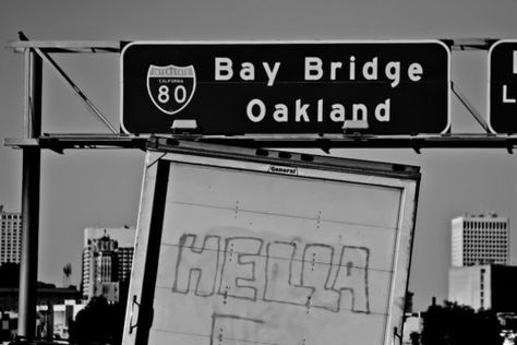 Bay Bridge  Oakland  Hella,  uncredited Yay Area, Mac Dre, Soul Surfer, Bay Area California, Cali Life, Logo Wallpaper, Jack Kerouac, Oakland California, Outdoor Quotes