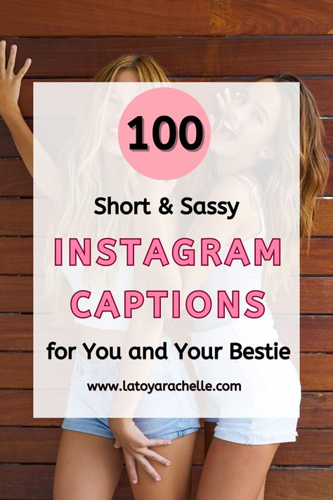 Pinterest pin featuring two women standing playfully against a wooden background. The text overlay reads "100 Short & Sassy Instagram Captions for You and Your Bestie" with a pink circle highlighting "100." The website "www.latoyarachelle.com" is displayed at the bottom. Short Friend Captions Instagram, Bff Funny Captions, Friend Instagram Story Caption, Short Best Friend Instagram Captions, Beat Friend Quotes, Sassy Friendship Captions, Bestie Story Captions, Friendship One Word Caption, Friend Ig Captions