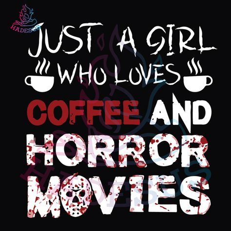 Coffee And Horror Movies Svg Halloween Svg Coffee Svg Horror Mo Check more at https://hadesus.com/product/just-a-girl-who-loves-coffee/ Movies Like Scream, Sublimation Cup Ideas, Business Project Ideas, Horror Movie Quotes, Tshirt Designs Ideas, Starbucks Wallpaper, October Vibes, Horror Quotes, Chic Black Outfits