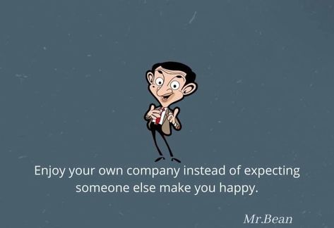 Mr Bean Quotes, Bean Quote, Quotes Cartoon, Self Care Quotes, Mr Bean, Cartoon Quotes, Care Quotes, Spirituality Energy, Self Care