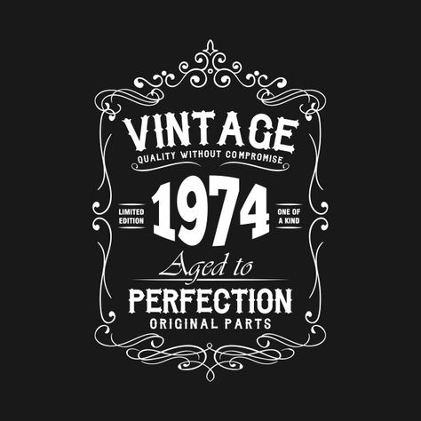 Check out this awesome 'Vintage+1974+Aged+To+Perfection' design on @TeePublic! Best Friend Humor, Friend Humor, 40th Birthday Quotes, Humor Birthday, Birthday Quote, Gift For Fathers Day, Vintage 1973, Sister Best Friend, Retro Birthday