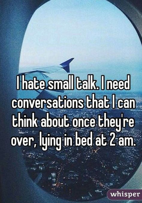 I hate small talk. I need conversations that I can think about… I Hate Small Talk, New Adventure Quotes, Lying In Bed, Life Changing Quotes, Small Talk, Super Quotes, Love Me Quotes, Adventure Quotes, Ideas Quotes