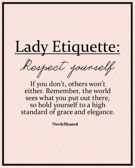 Respect Yourself Quotes For Girls. QuotesGram by @quotesgram Lady Etiquette, Self Respect Quotes, Respect Quotes, Etiquette And Manners, Act Like A Lady, Respect Yourself, Self Respect, New Energy, A Quote