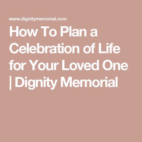 How To Plan a Celebration of Life for Your Loved One | Dignity Memorial How To Plan A Memorial Service, What To Say At A Celebration Of Life, Planning A Memorial Celebration, Ideas For Memorial Service, Celebration Of Life Program Ideas, How To Plan A Celebration Of Life, Celebration Of Life Memorial Ideas, Celebration Of Life Ideas, Canadian English