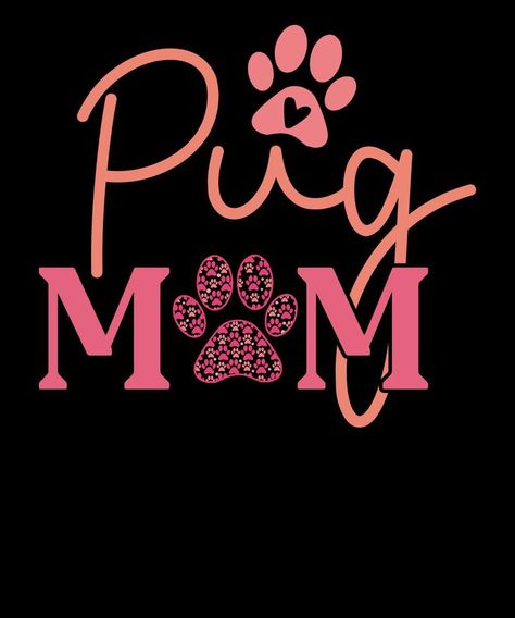 Pug Mom Shirt Dog Lover Valentines Day T-shirt Design For Dog Mom Pug Mom Shirt, Pug Wallpaper, Funny Pugs, Vector Frame, Design Advertisement, Mom Design, Pug Mom, The Pug, Pugs Funny