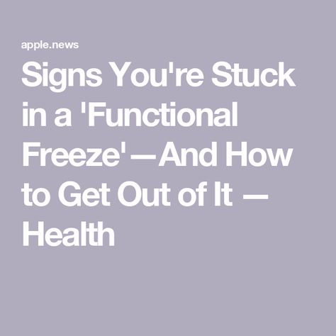 Signs You're Stuck in a 'Functional Freeze'—And How to Get Out of It — Health Get Out Of Freeze Response, How To Get Out Of Functional Freeze, Getting Out Of Freeze Response, Functional Freeze Recovery, Functional Freeze, Freeze Response, Feeling Numb, Personal Improvement, Medical News