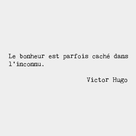 Happiness is sometimes hidden in the unknown. — Victor Hugo, French writer and poet Ipad Quotes, Positive Meditation, Learning French, French Phrases, Writers And Poets, French Quotes, French Words, Victor Hugo, The Unknown