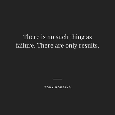 There is no such thing as failure. There are only results. #meditation #motivation No Such Thing As Failure, Meditation Motivation, Tony Robbins, Meditation