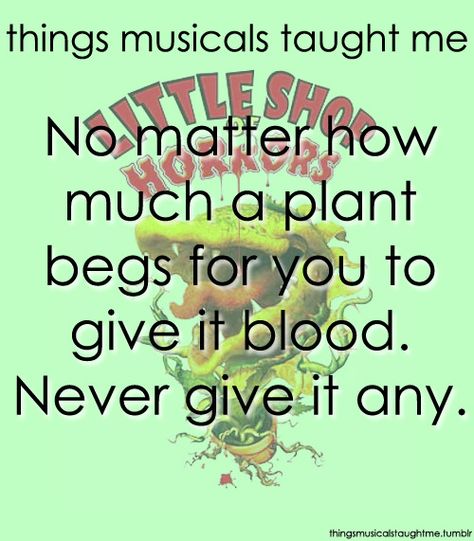 Things Musicals Taught Me Theater Kid Problems, Drama Teacher, Theatre Geek, Little Shop Of Horrors, Theatre Nerds, Theatre Life, Broadway Theatre, Rocky Horror, Broadway Musicals